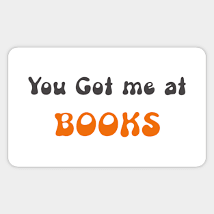 You got me at Books Sticker